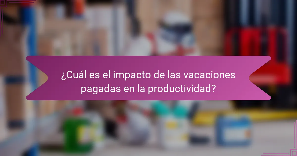 ¿Cuál es el impacto de las vacaciones pagadas en la productividad?