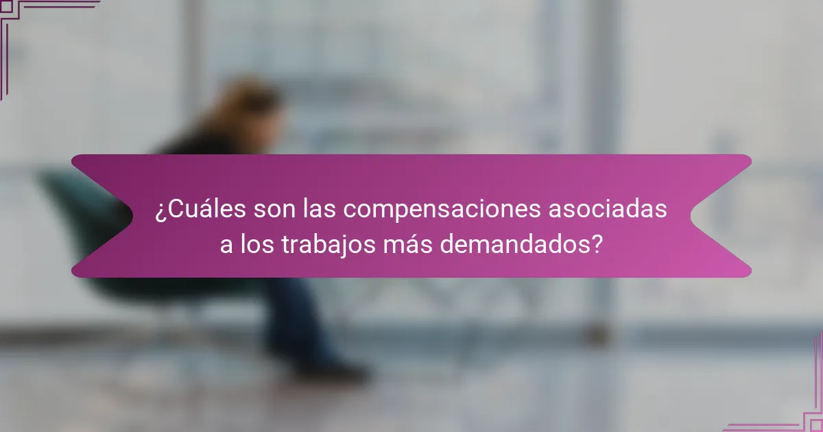 ¿Cuáles son las compensaciones asociadas a los trabajos más demandados?