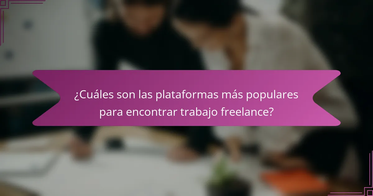 ¿Cuáles son las plataformas más populares para encontrar trabajo freelance?