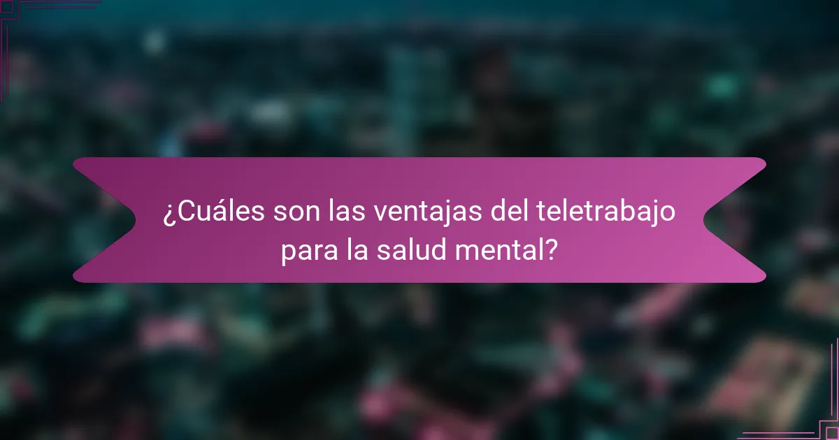 ¿Cuáles son las ventajas del teletrabajo para la salud mental?