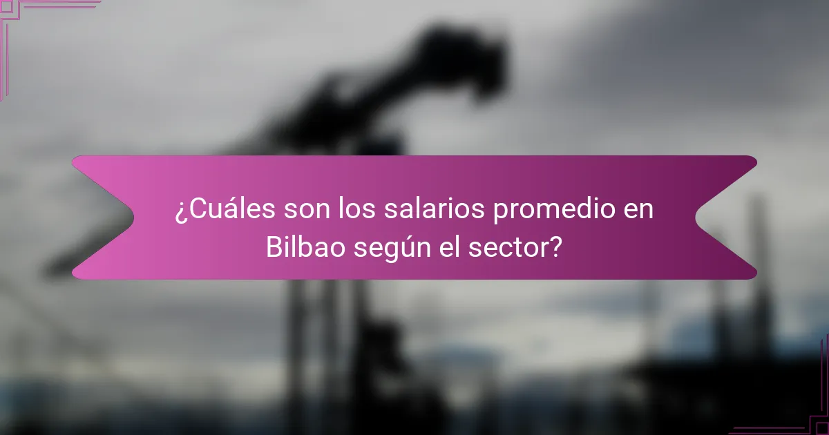 ¿Cuáles son los salarios promedio en Bilbao según el sector?