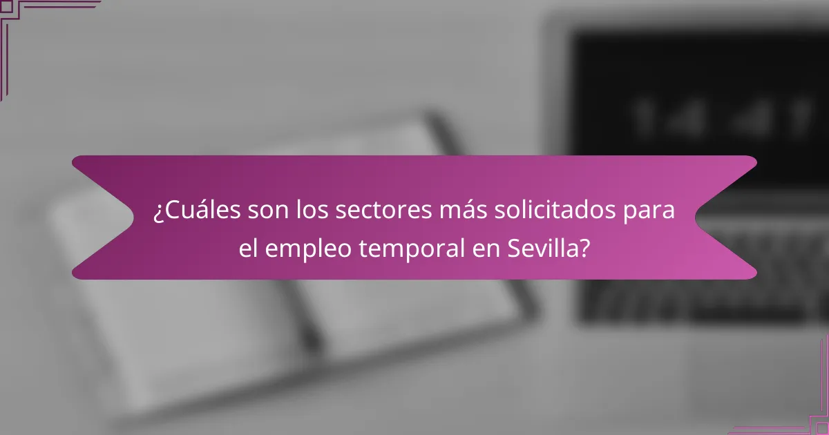 ¿Cuáles son los sectores más solicitados para el empleo temporal en Sevilla?