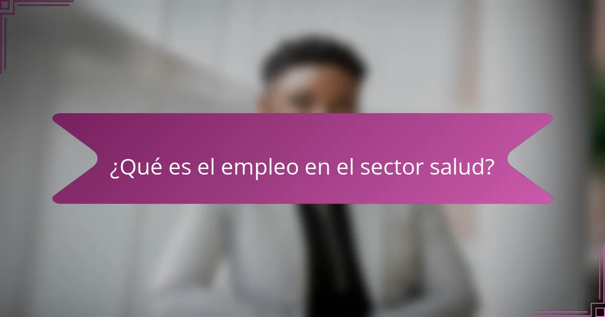 ¿Qué es el empleo en el sector salud?