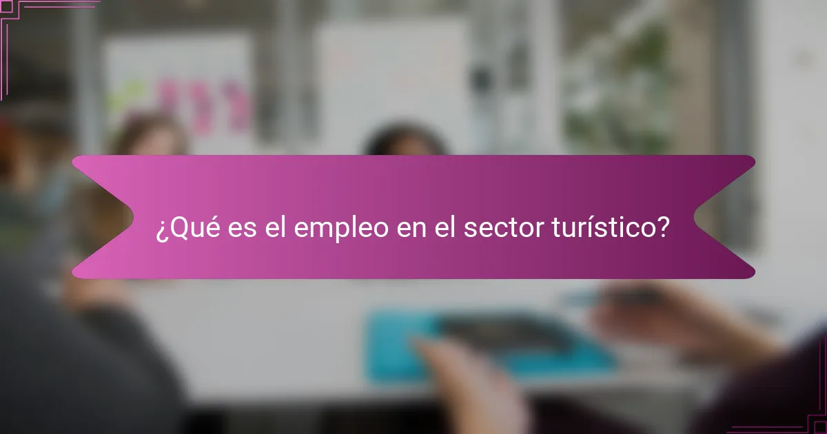 ¿Qué es el empleo en el sector turístico?