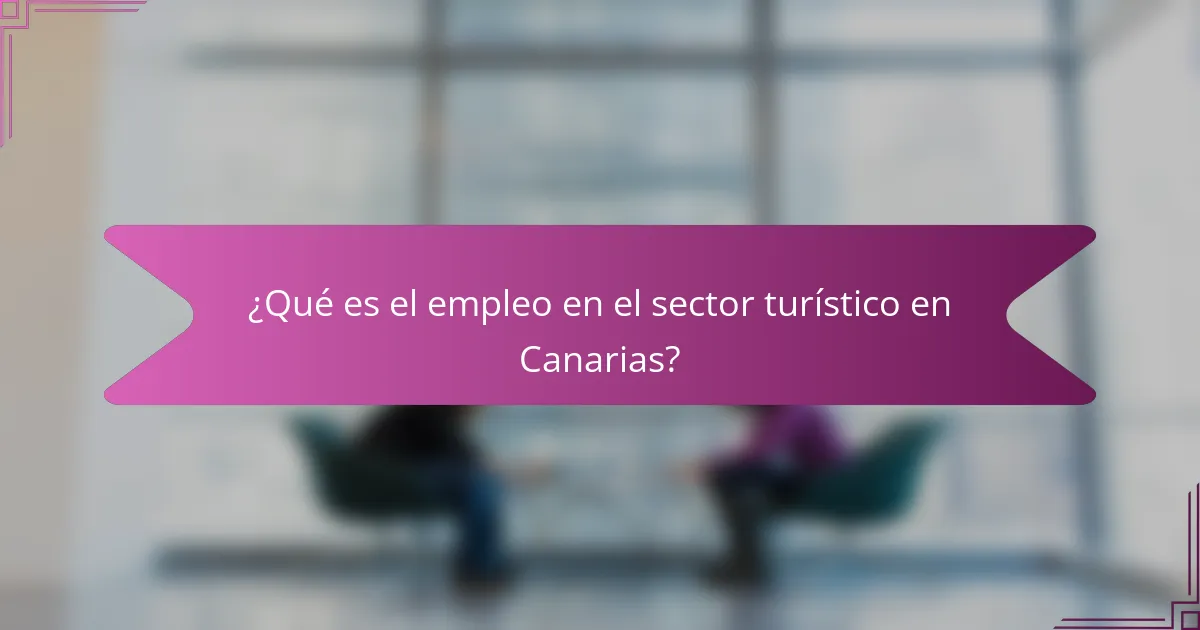¿Qué es el empleo en el sector turístico en Canarias?