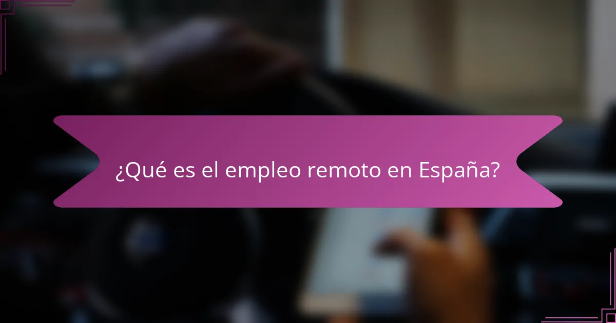 ¿Qué es el empleo remoto en España?