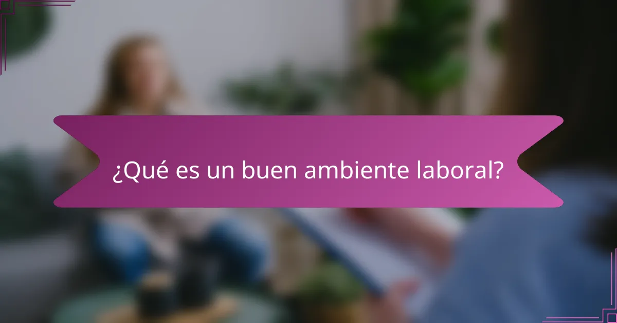 ¿Qué es un buen ambiente laboral?