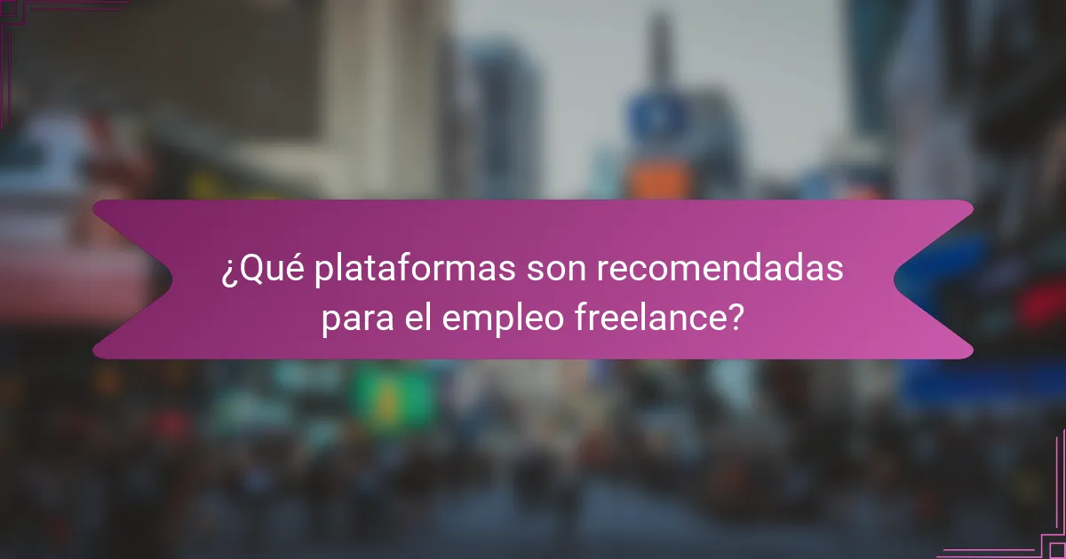 ¿Qué plataformas son recomendadas para el empleo freelance?