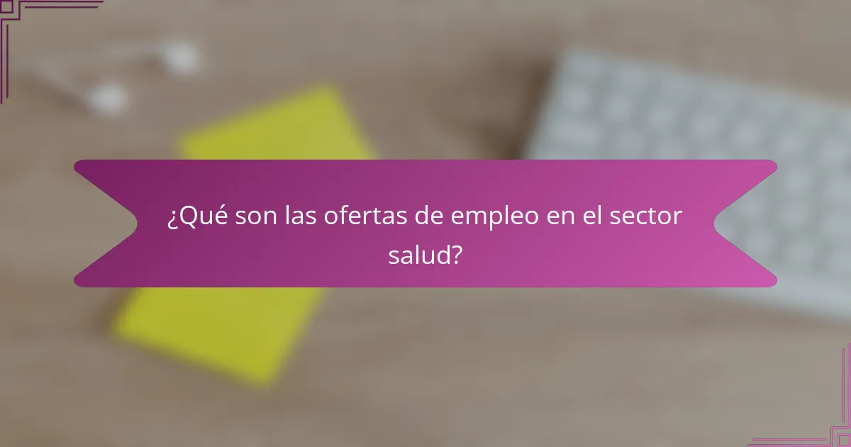 ¿Qué son las ofertas de empleo en el sector salud?