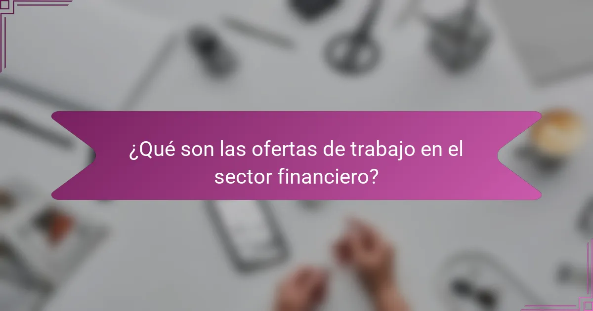 ¿Qué son las ofertas de trabajo en el sector financiero?