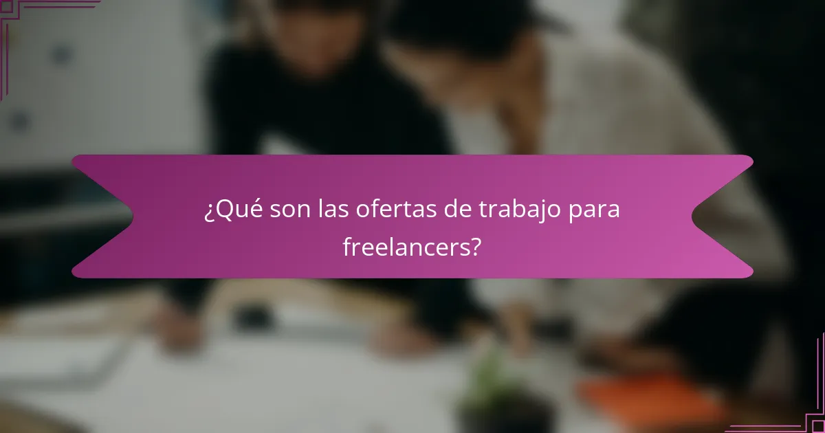 ¿Qué son las ofertas de trabajo para freelancers?