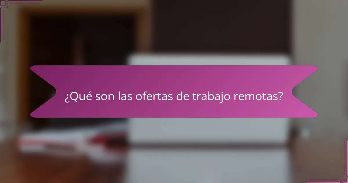 ¿Qué son las ofertas de trabajo remotas?