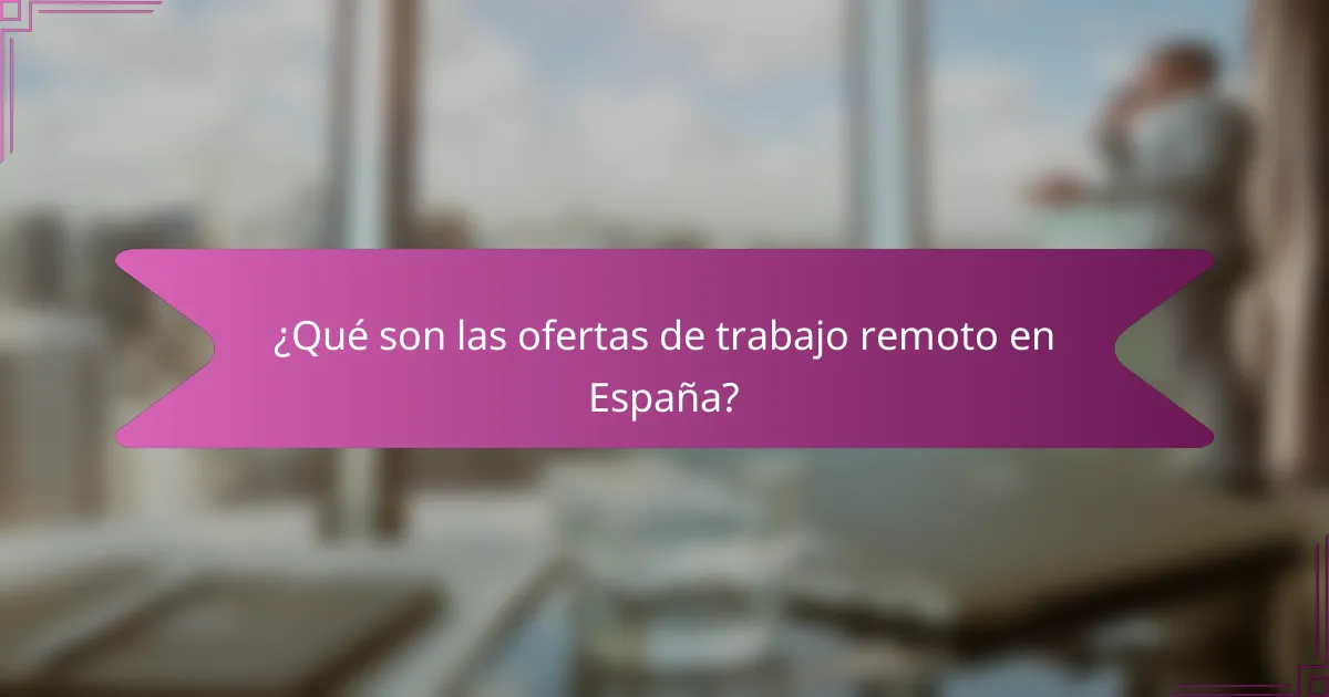 ¿Qué son las ofertas de trabajo remoto en España?